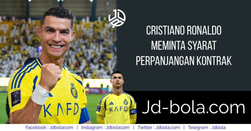 Cristiano Ronaldo Meminta Syarat Perpanjangan Kontrak