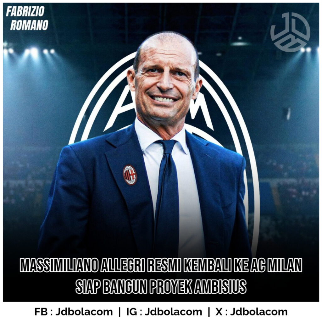 Massimiliano Allegri Resmi Kembali Ke AC Milan