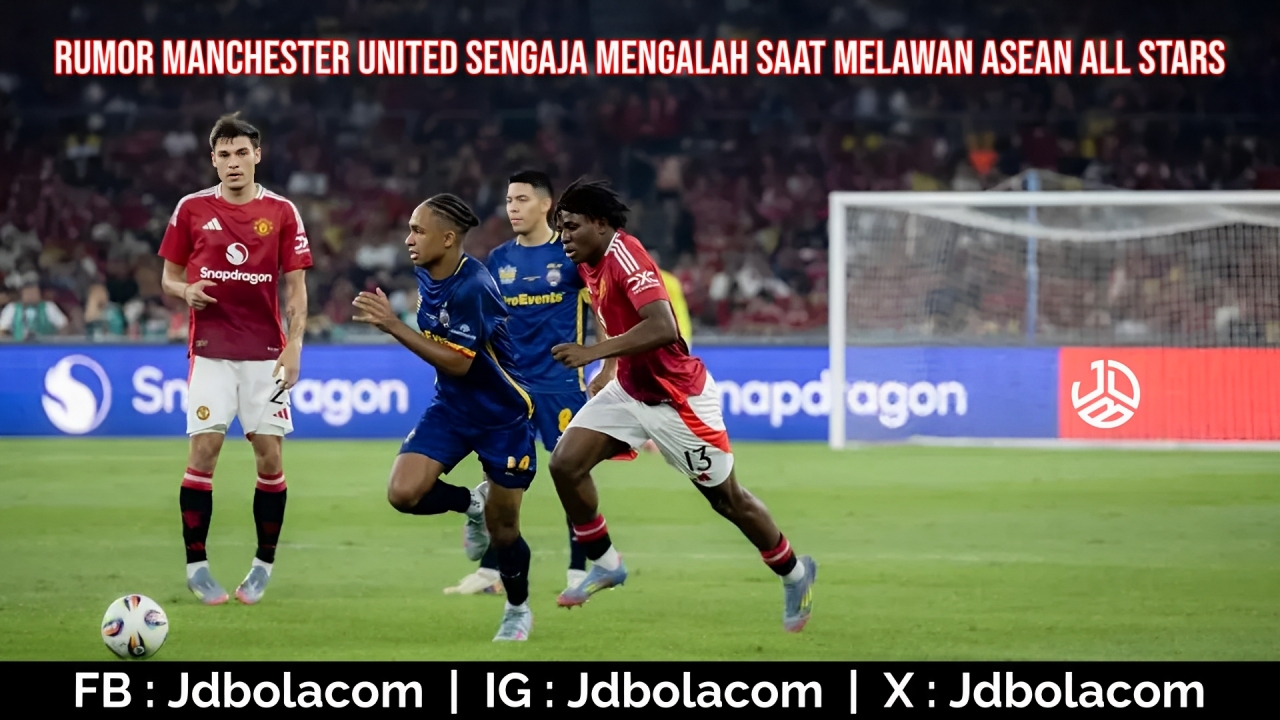 Rumor Manchester United Sengaja Mengalah Saat Melawan Asean All Stars
