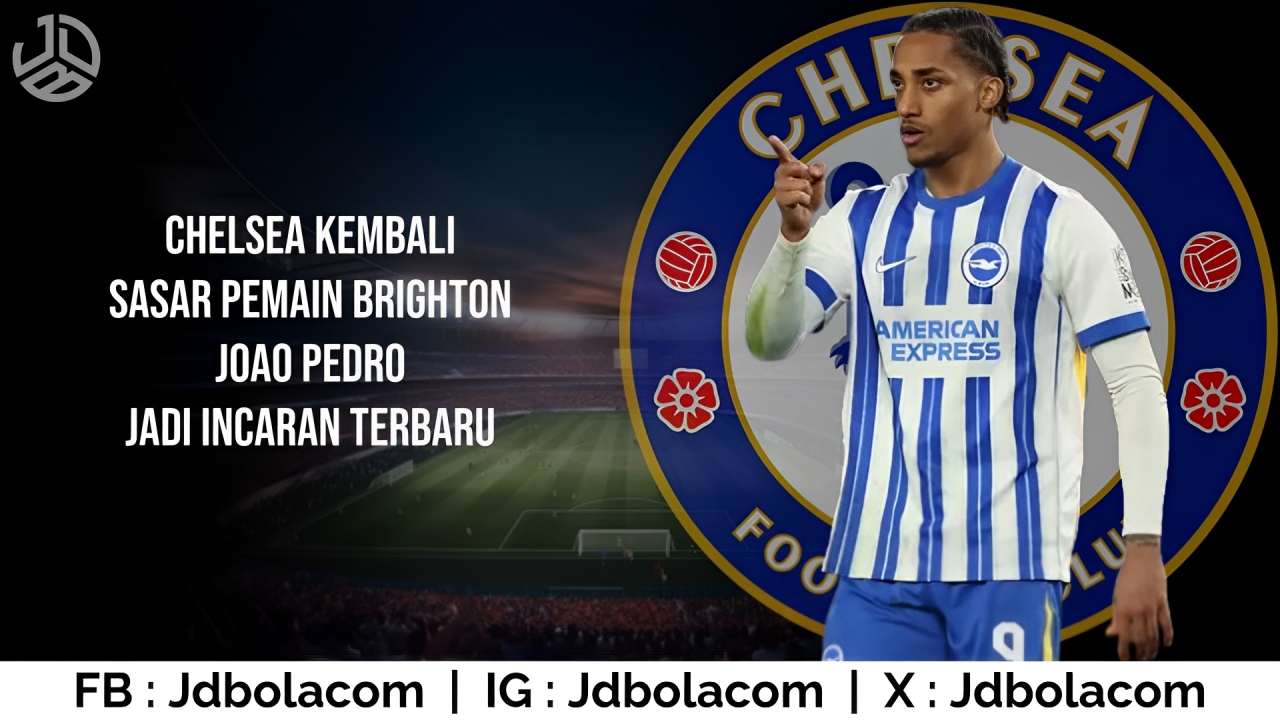 Joao Pedro Jadi Incaran Chelsea