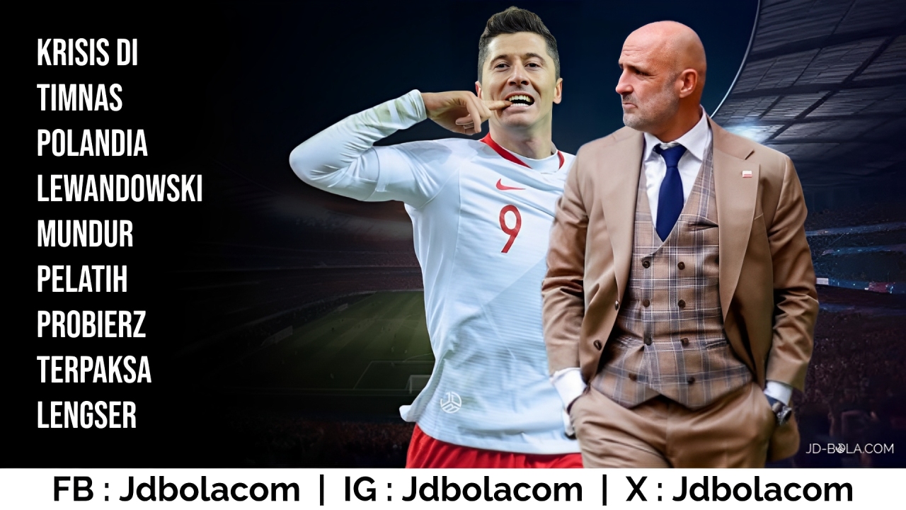 Krisis di Timnas Polandia: Lewandowski Mundur, Pelatih Probierz Terpaksa Lengser