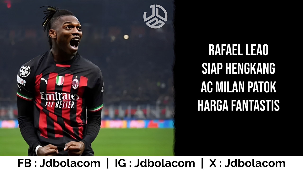 Rafael Leao Siap Hengkang, AC Milan Patok Harga Fantastis