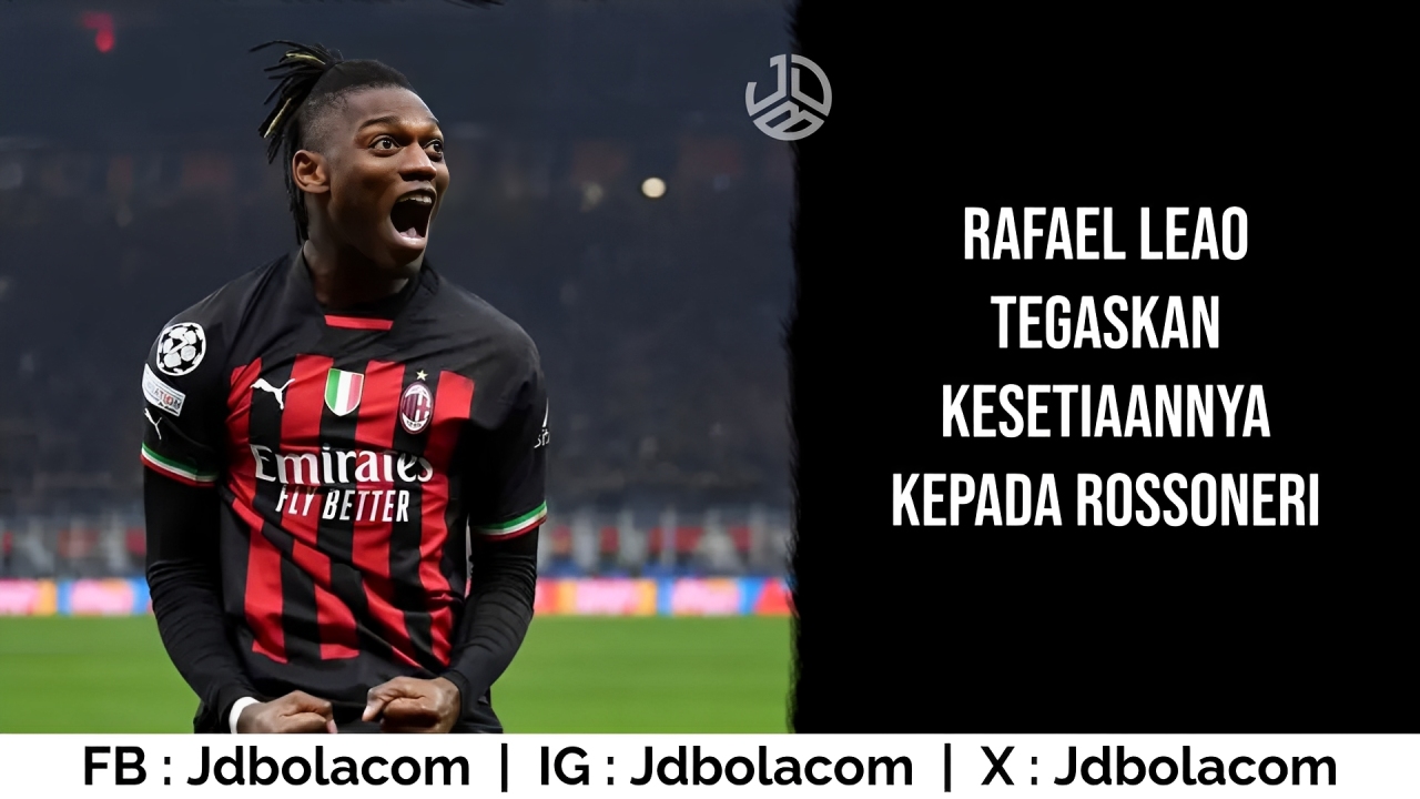 Rafael Leao Tegaskan Kesetiaannya Kepada Rossoneri