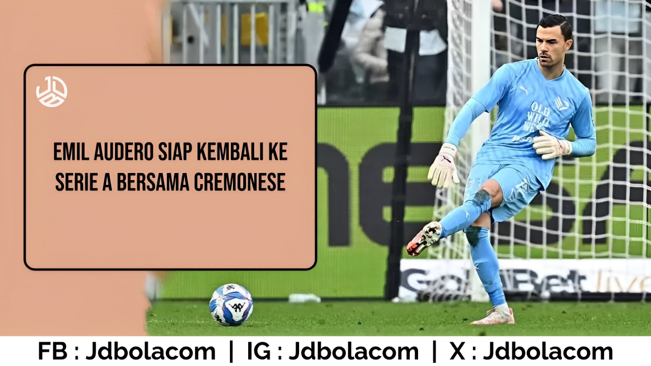 Emil Audero Siap Kembali Ke Serie A Bersama Cremonese
