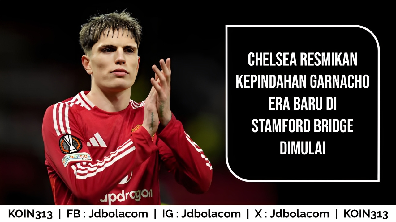 Chelsea Resmikan Kepindahan Garnacho Era Baru di Stamford Bridge Dimulai