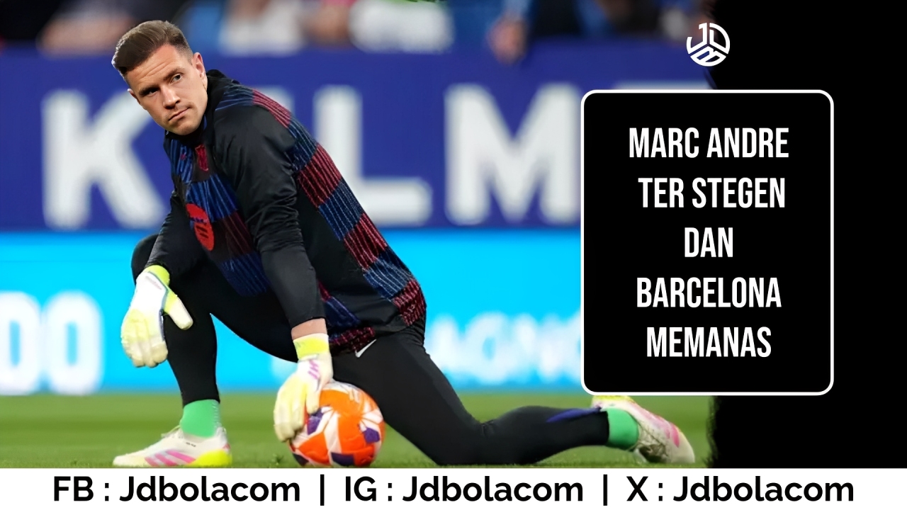 Marc Andre Ter Stegen Dan Barcelona Memanas