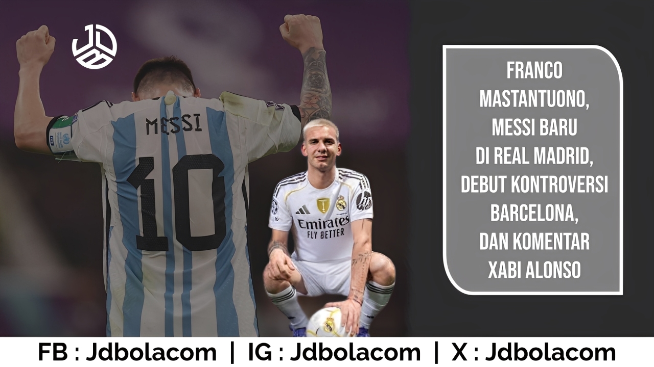 Franco Mastantuono, Messi Baru di Real Madrid: Debut, Kontroversi Barcelona, dan Komentar Xabi Alonso