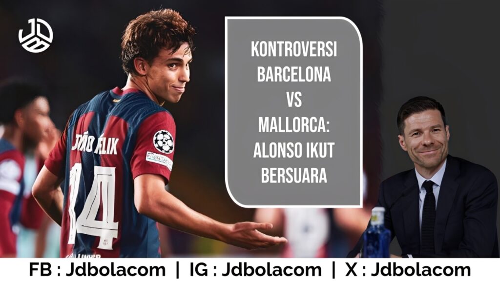 Kontroversi Barcelona vs Mallorca: Alonso Ikut Bersuara