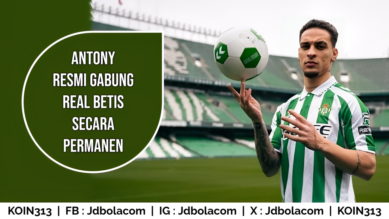 Antony Resmi Gabung Real Betis Secara Permanen, Tangis Haru Warnai Kepulangan