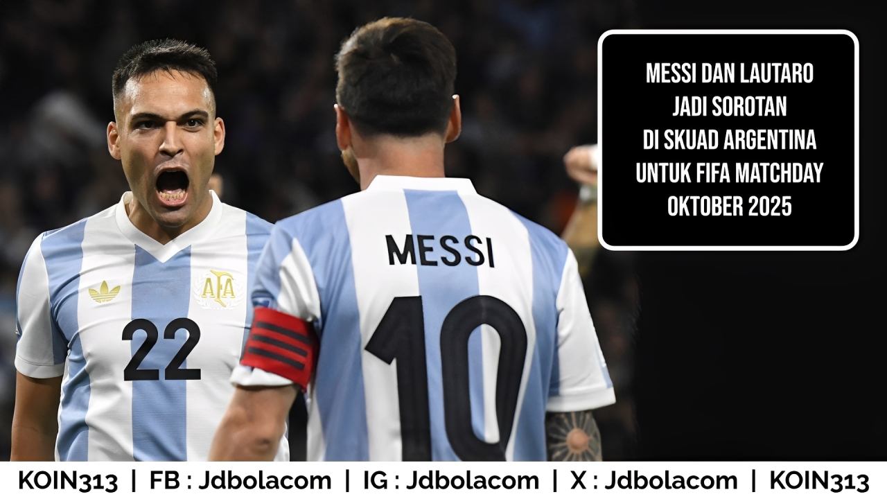 Messi dan Lautaro Jadi Sorotan di Skuad Argentina