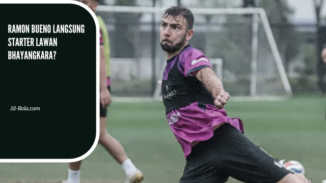 Ramon Bueno Langsung Starter Lawan Bhayangkara