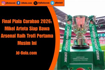 Final Piala Carabao 2026 Mikel Arteta Siap Bawa Arsenal Raih Trofi Pertama Musim Ini