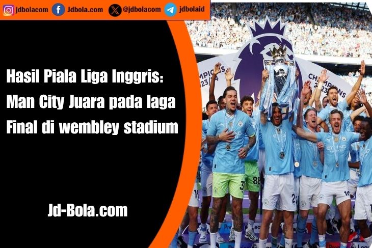Hasil Piala Liga Inggris Man City Juara