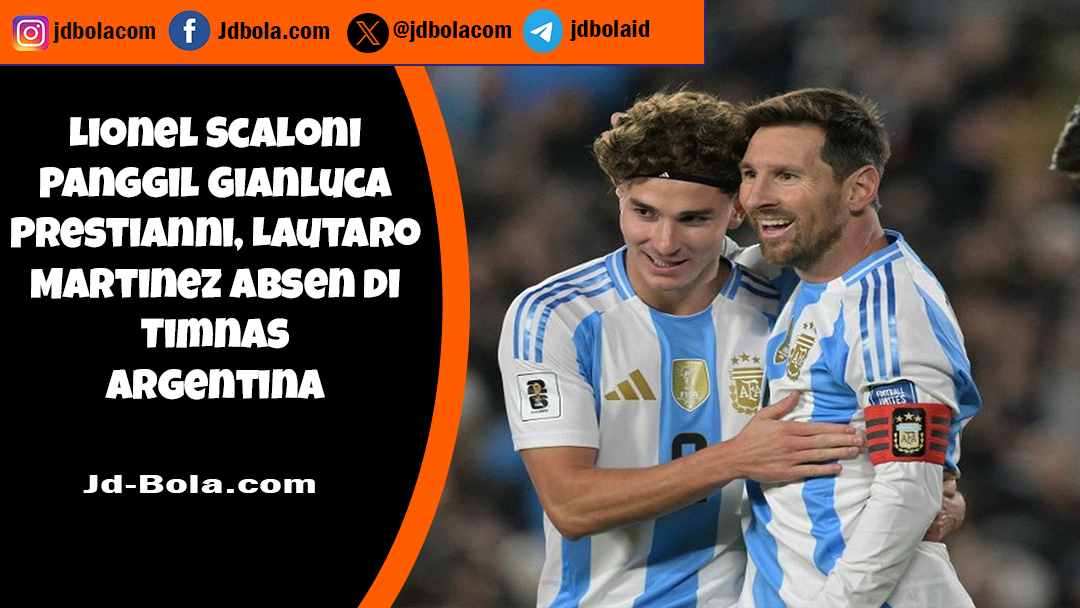 Lionel Scaloni Panggil Gianluca Prestianni, Lautaro Martinez Absen