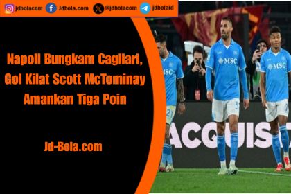 Napoli Bungkam Cagliari, Gol Kilat Scott McTominay Amankan Tiga Poin