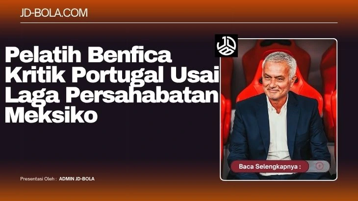 Pelatih Benfica Kritik Portugal Usai Laga Persahabatan Meksiko