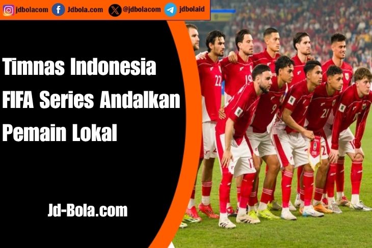 Timnas Indonesia FIFA Series Andalkan Pemain Lokal