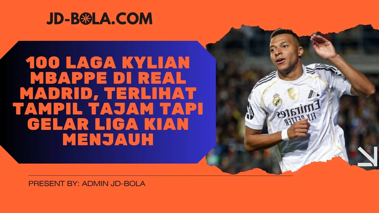 100 Laga Kylian Mbappe Di Real Madrid, Terlihat Tampil Tajam Tapi Gelar Liga Kian Menjauh
