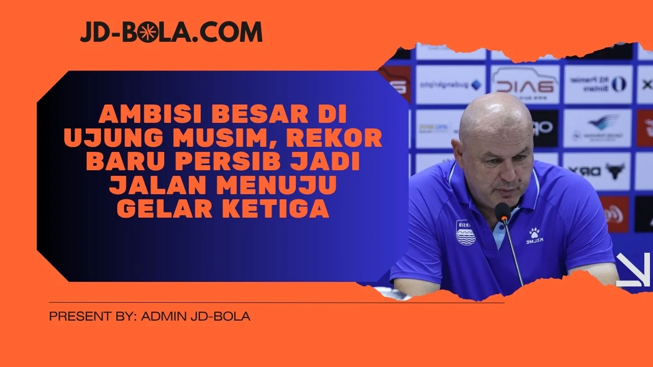 Ambisi Besar di Ujung Musim, Rekor Baru Persib Jadi Jalan Menuju Gelar Ketiga