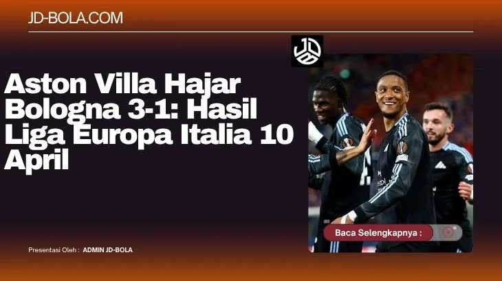 Aston Villa Hajar Bologna 3-1 Hasil Liga Europa Italia 10 April