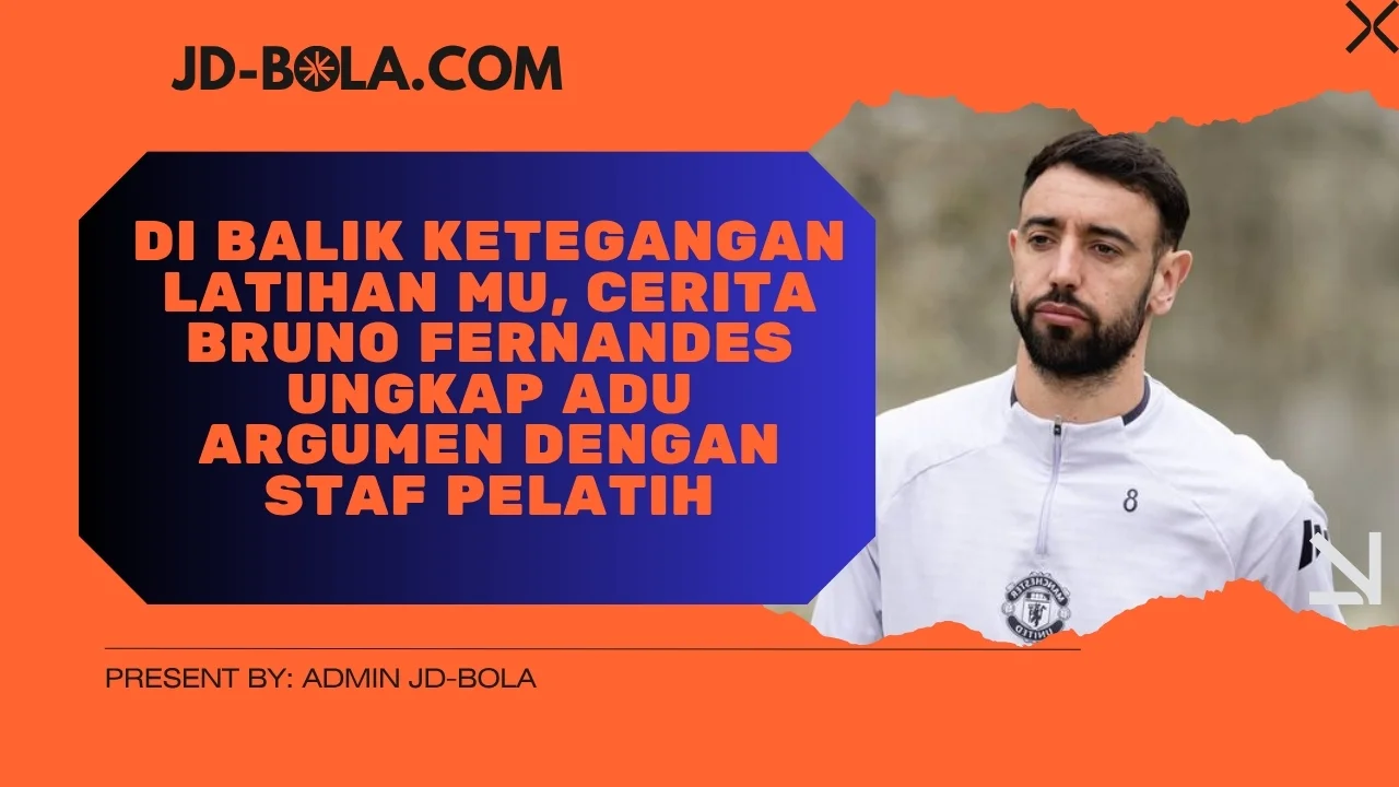 Di Balik Ketegangan Latihan MU, Cerita Bruno Fernandes Ungkap Adu Argumen dengan Staf Pelatih
