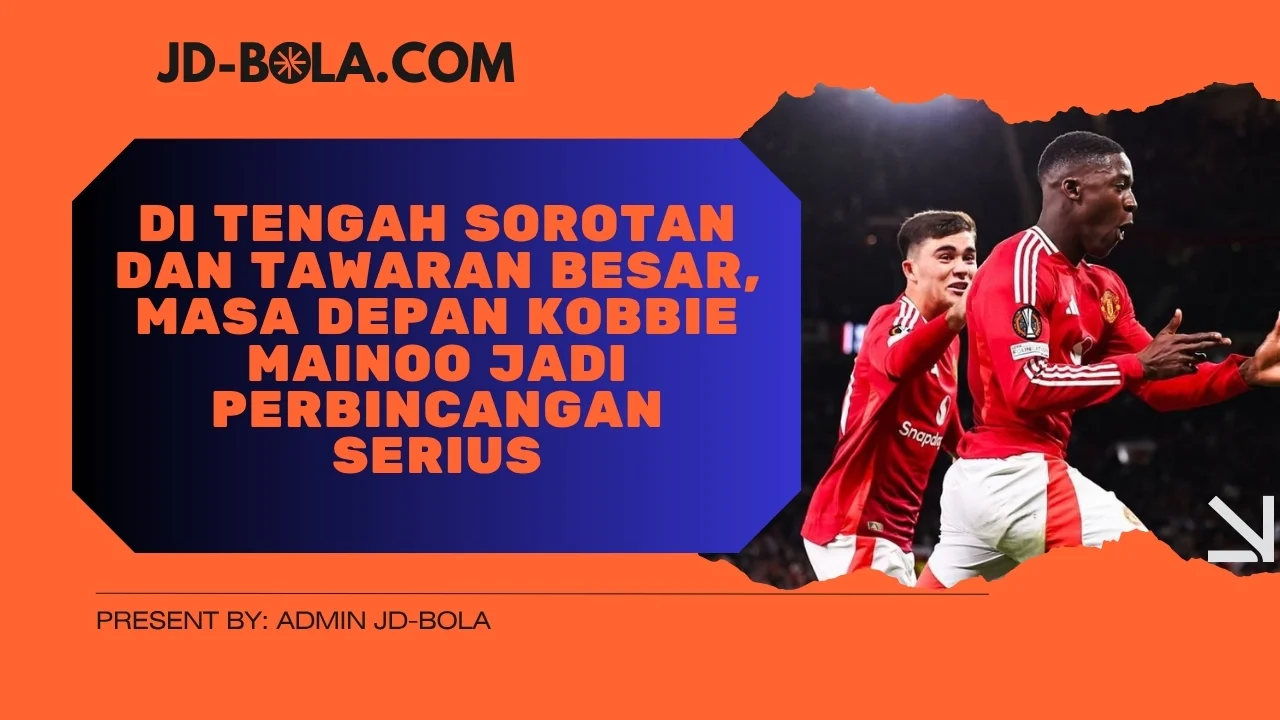 Di Tengah Sorotan dan Tawaran Besar, Masa Depan Kobbie Mainoo Jadi Perbincangan Serius