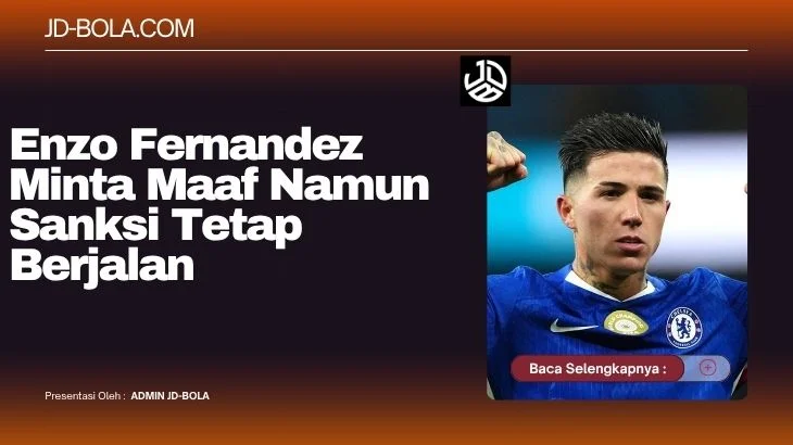 Enzo Fernandez Minta Maaf Namun Sanksi Tetap Berjalan