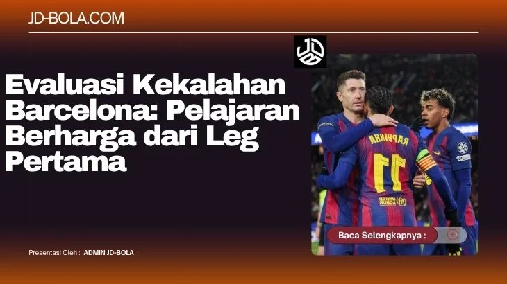 Evaluasi Kekalahan Barcelona Pelajaran Berharga dari Leg Pertama