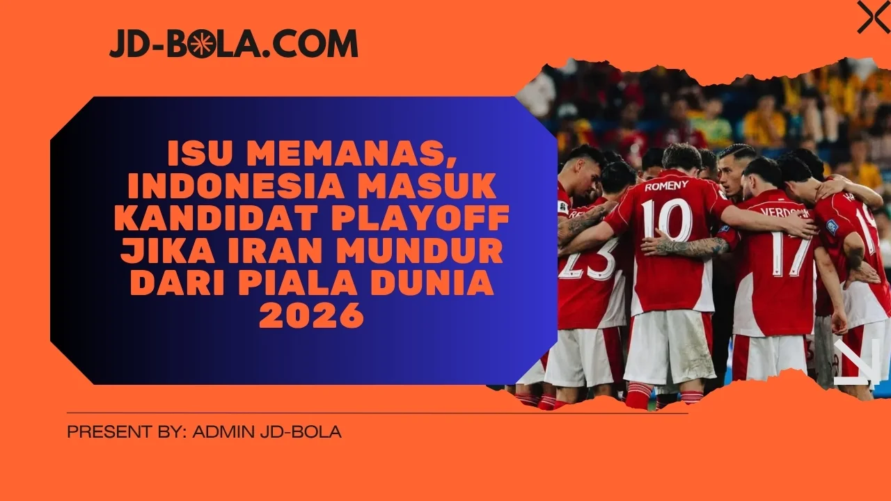 Isu Memanas, Indonesia Masuk Kandidat Playoff Jika Iran Mundur dari Piala Dunia 2026