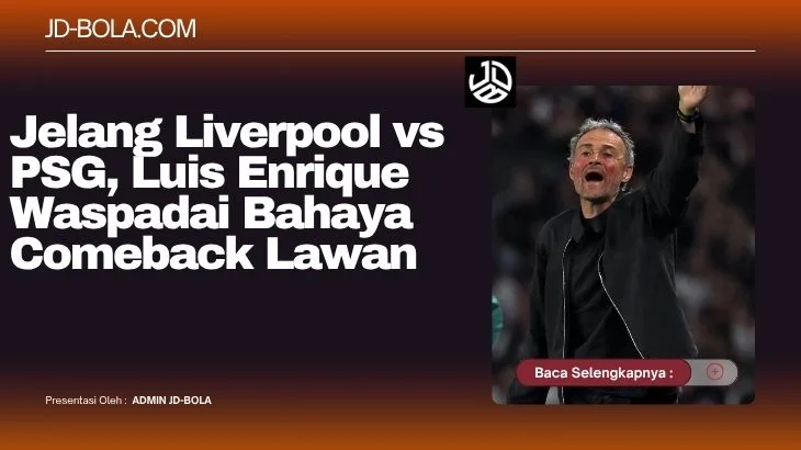 Jelang Liverpool vs PSG, Luis Enrique Waspadai Bahaya Comeback Lawan