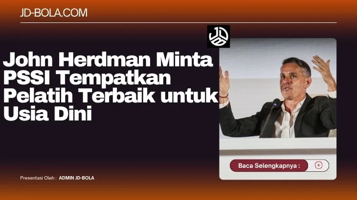 John Herdman Minta PSSI Tempatkan Pelatih Terbaik untuk Usia Dini