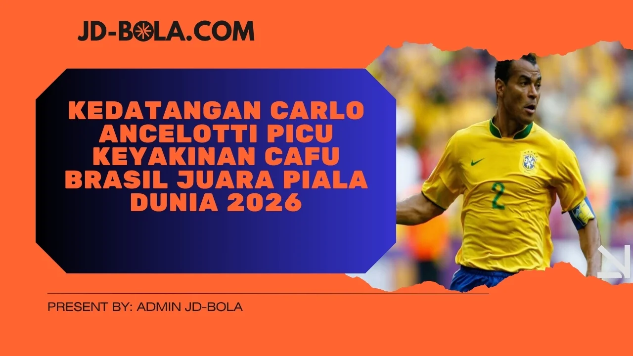 Kedatangan Carlo Ancelotti Picu Keyakinan Cafu Brasil Juara Piala Dunia 2026