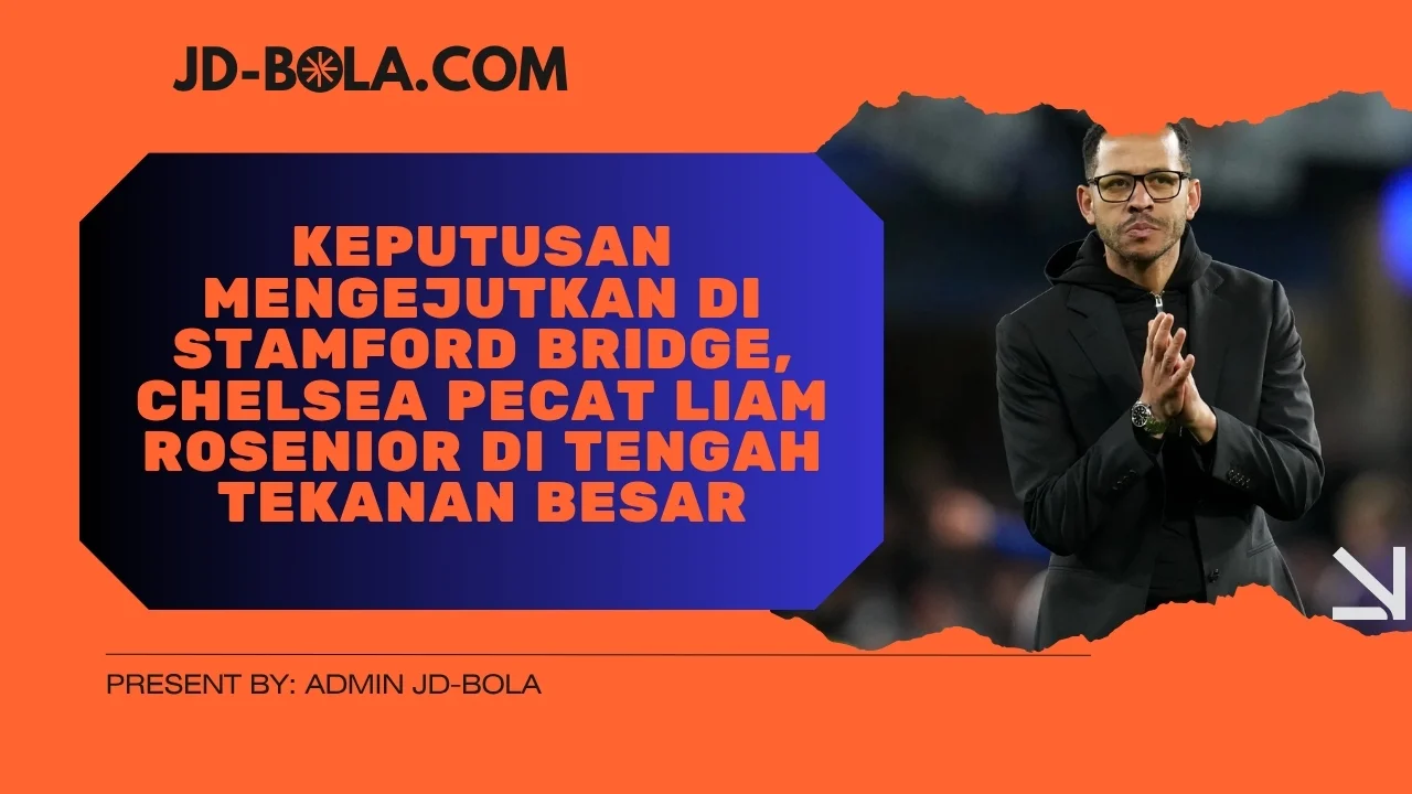 Keputusan Mengejutkan di Stamford Bridge, Chelsea Pecat Liam Rosenior di Tengah Tekanan Besar