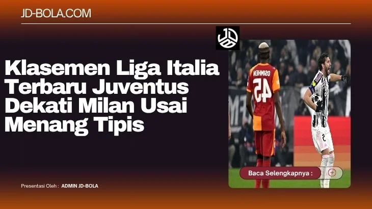 Klasemen Liga Italia Terbaru Juventus Dekati Milan Usai Menang Tipis