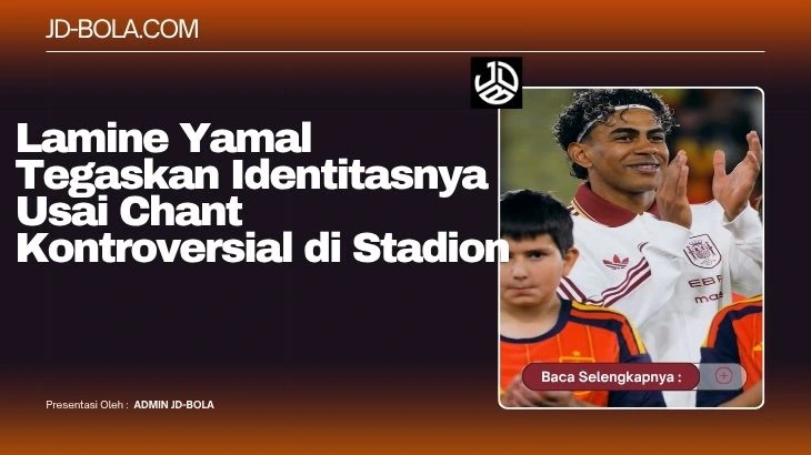 Lamine Yamal Tegaskan Identitasnya Usai Chant Kontroversial di Stadion