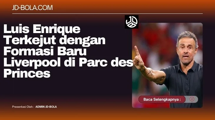 Luis Enrique Terkejut dengan Formasi Baru Liverpool di Parc des Princes
