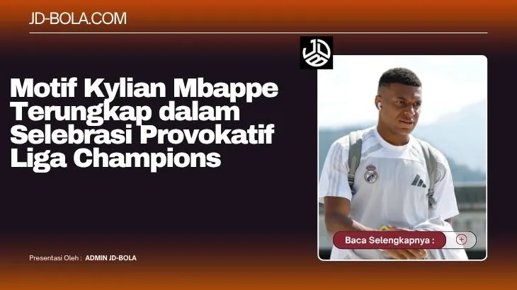 Motif Kylian Mbappe Terungkap dalam Selebrasi Provokatif Liga Champions