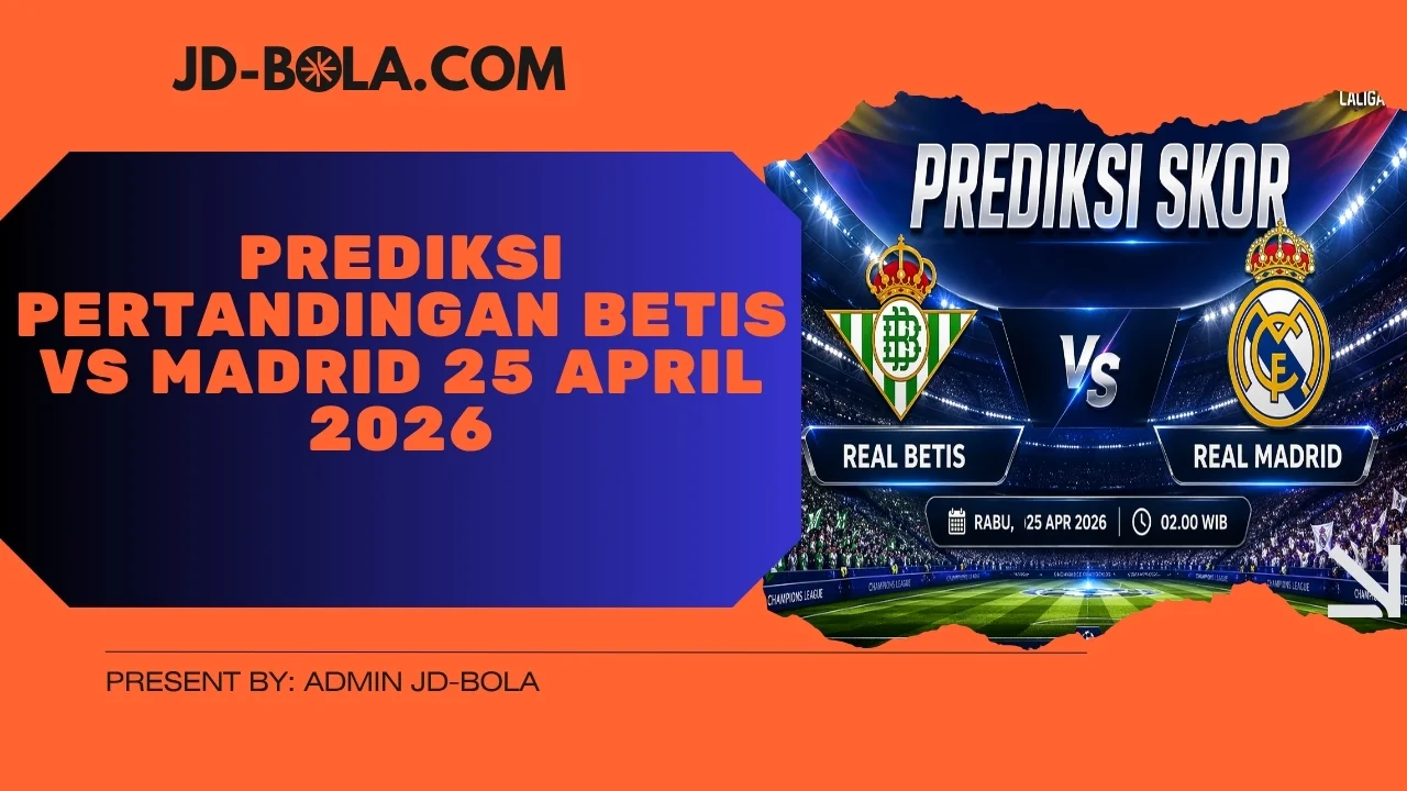 Prediksi Pertandingan Betis vs Madrid 25 April 2026