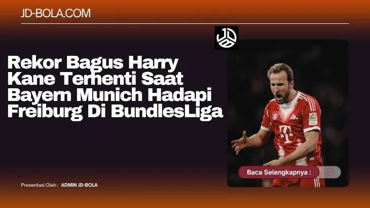 Rekor Bagus Harry Kane Terhenti Saat Bayern Munich Hadapi Freiburg