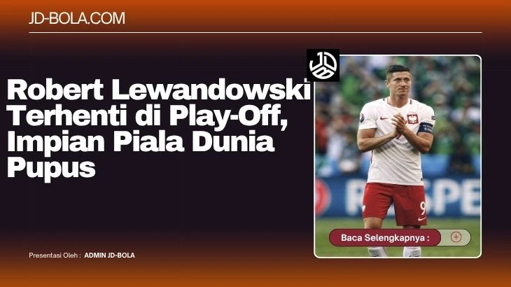 Robert Lewandowski Terhenti di Play-Off, Impian Piala Dunia Pupus