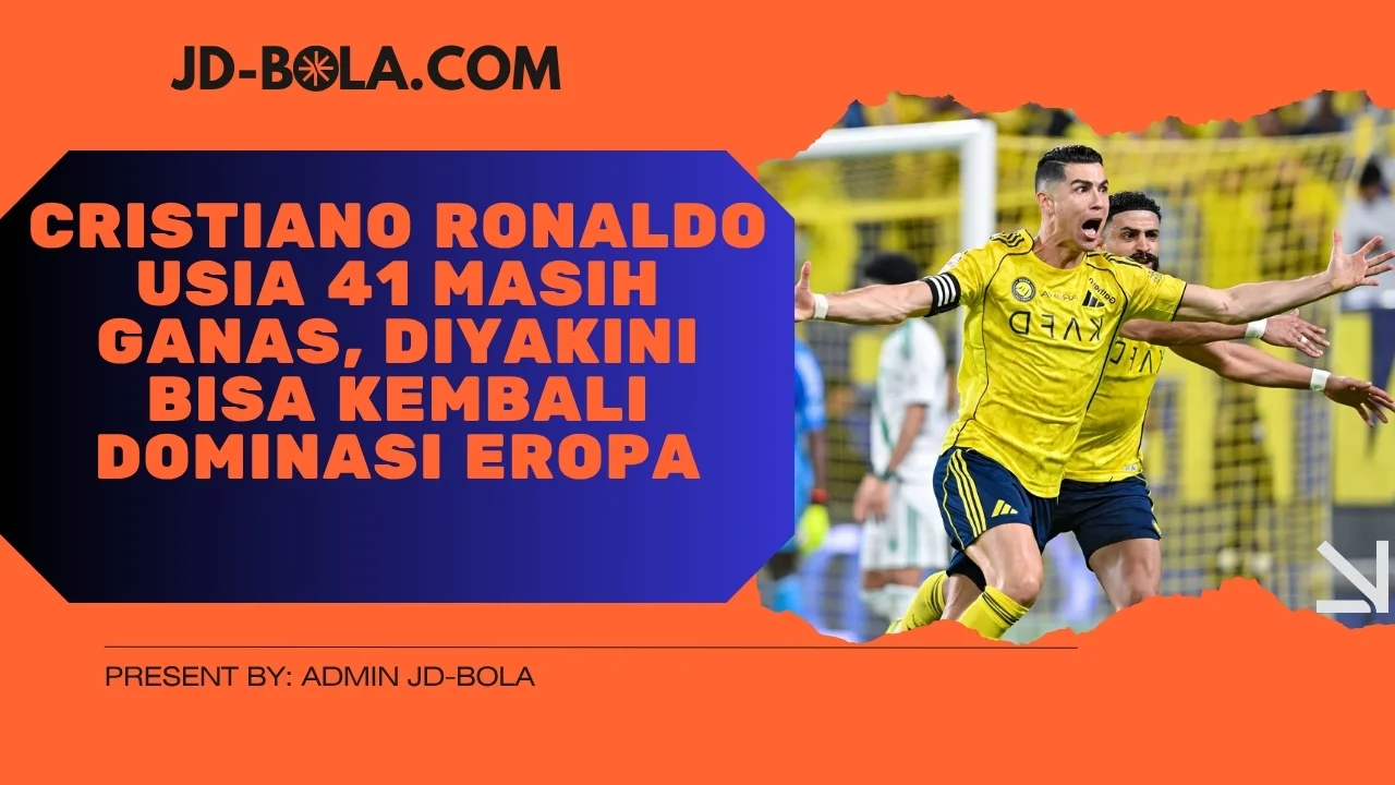 Cristiano Ronaldo Usia 41 Masih Ganas, Diyakini Bisa Kembali Dominasi Eropa
